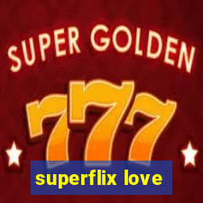 superflix love